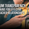 Curriculum Transparency: A Must for Effective Parent-Teacher Relationships