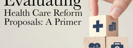 Evaluating Health Care Reform Proposals: A Primer