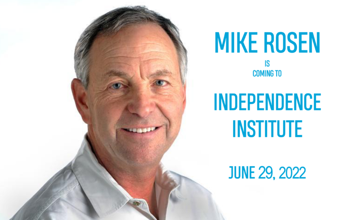 Mike Rosen Coming to Independence Institute